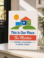 Our Place colorful family sign shown close up with a modern house, Martin family name, and Sonoma, California.