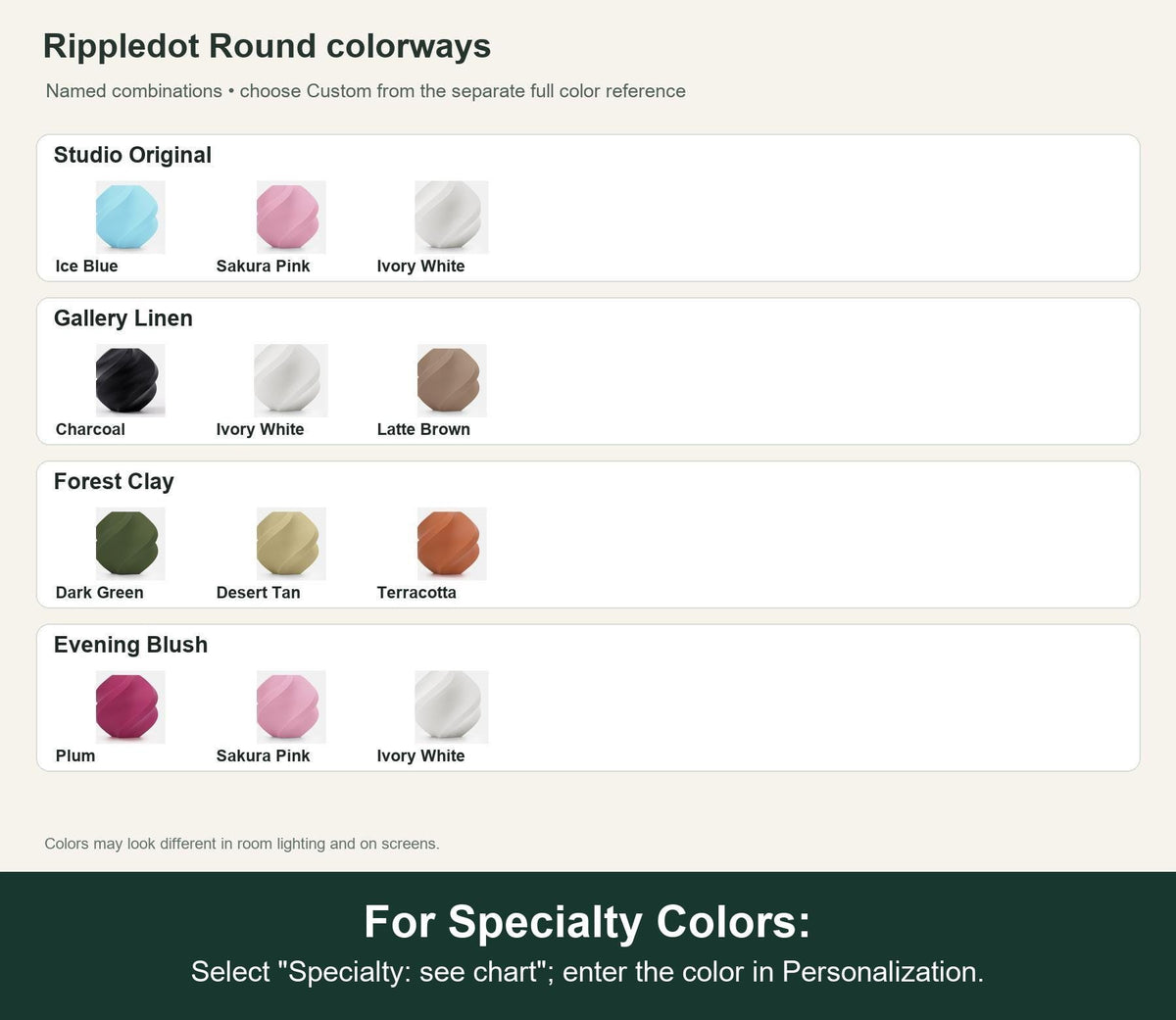 Named colorway swatch showing each option. For Specialty Colors: Select "Specialty: see chart"; enter the color in Personalization.